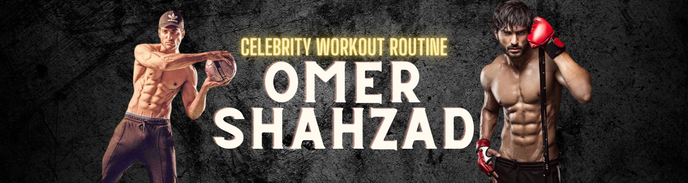 Celebrity Workout Routine: Omer Shahzad